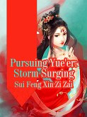 Pursuing Yue'er: Storm Surging (eBook, ePUB)