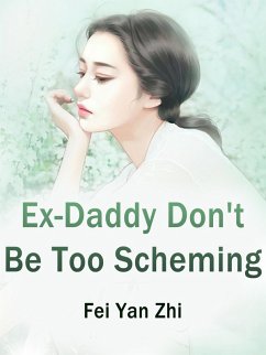 Cover Ex-Daddy, Don't Be Too Scheming (eBook, ePUB)
