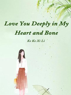 Cover Love You Deeply in My Heart and Bone (eBook, ePUB)