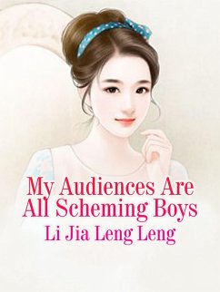 My Audiences Are All Scheming Boys (eBook, ePUB) - JiaLengLeng, Li
