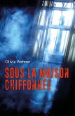 Sous la maison chiffonnee (eBook, ePUB)