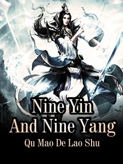 Nine Yin And Nine Yang (eBook, ePUB) - MaoDeLaoShu, Qu