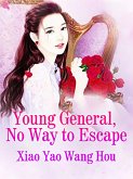 Young General, No Way to Escape (eBook, ePUB) Young General, No Way to Escape (eBook, ePUB)