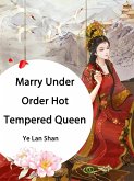 Marry Under Order, Hot Tempered Queen (eBook, ePUB)