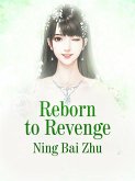 Reborn to Revenge (eBook, ePUB) Reborn to Revenge (eBook, ePUB)