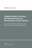 Ungeschriebene Grenzen der Rückwirkung von Rechtssätzen in der Schweiz (eBook, PDF)