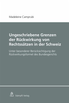 Ungeschriebene Grenzen der Rückwirkung von Rechtssätzen in der Schweiz (eBook, PDF) - Camprubi, Madeleine