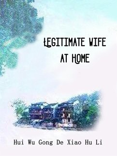 Legitimate Wife at Home (eBook, ePUB) - WuGongDeXiaoHuLi, Hui