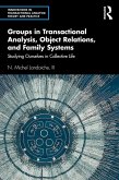 Groups in Transactional Analysis, Object Relations, and Family Systems (eBook, PDF)