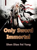 Only Sword Immortal (eBook, ePUB) Only Sword Immortal (eBook, ePUB)