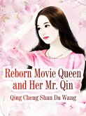 Reborn Movie Queen and Her Mr. Qin (eBook, ePUB) Reborn Movie Queen and Her Mr. Qin (eBook, ePUB)