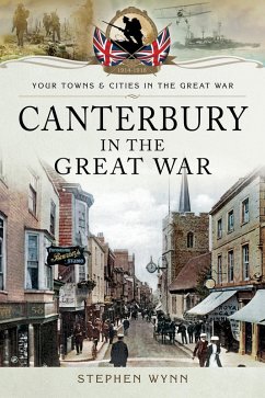 Canterbury in the Great War (eBook, ePUB) - Stephen Wynn, Wynn