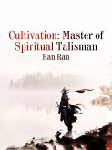Cultivation: Master of Spiritual Talisman (eBook, ePUB) Cultivation: Master of Spiritual Talisman (eBook, ePUB)