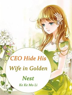 Cover CEO Hide His Wife in Golden Nest (eBook, ePUB)