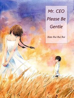 Mr. CEO, Please Be Gentle (eBook, ePUB) - Ruiruirui, Xiao