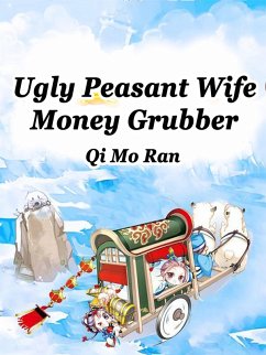 Cover Ugly Peasant Wife: Money Grubber (eBook, ePUB)