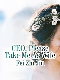 CEO, Please Take Me As Wife (eBook, ePUB) - Zhijiu, Fei