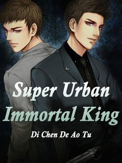 Cover Super Urban Immortal King (eBook, ePUB)