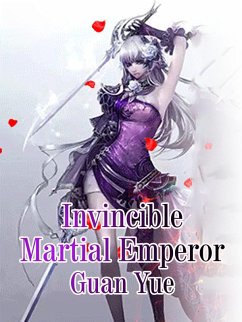 Invincible Martial Emperor (eBook, ePUB) - Yue, Guan