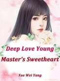 Deep Love: Young Master's Sweetheart (eBook, ePUB)