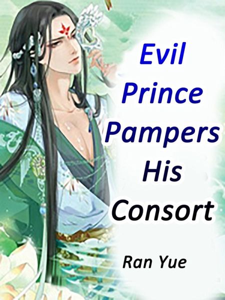 Evil Prince Pampers His Consort (eBook, ePUB) Evil Prince Pampers His Consort (eBook, ePUB)