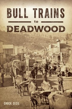 Bull Trains to Deadwood (eBook, ePUB) - Cecil, Chuck