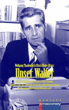 UNSER WALTER (eBook, ePUB) - Bieger, Marcel; Braeg, Dieter; Eisfeld, Rainer; Mielke, Thomas R. P.; Pösse, Ernst-August; Ibendorf, Herrmann; Hahn, Ronald M.; Wohlrath, Elmar; Luserke, Uwe; Gerigk, Frank G.; Niehaus, Monika; Ehls, Helmut; Zech, Gert; Ehrig, Marianne; Sydow, Marianne; Weigand, Jörg; Weigand, Karla; Zietsch, Uschi; Habeck, Reinhard; Ranz, Inge; Thadewald, Wolfgang