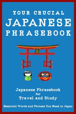 Cover Your Crucial Japanese Phrasebook Japanese Phrasebook for Travel and Study (eBook, ePUB)