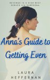 Anna's Guide to Getting Even (eBook, ePUB)
