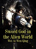 Sword God in the Alien World (eBook, ePUB)