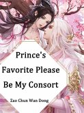 Prince's Favorite, Please Be My Consort (eBook, ePUB)