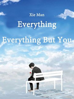 Everything, Everything But You (eBook, ePUB) - Man, Xie