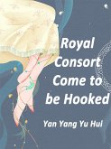 Royal Consort, Come to be Hooked (eBook, ePUB)