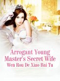 Arrogant Young Master's Secret Wife (eBook, ePUB)