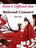 Don't Offend the Beloved Consort (eBook, ePUB)