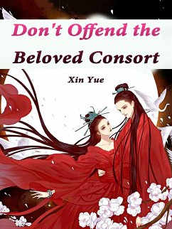 Don't Offend the Beloved Consort (eBook, ePUB) - Yue, Xin