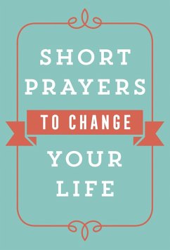 Short Prayers to Change Your Life (eBook, ePUB) - Harvest House Publishers