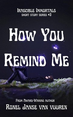 How You Remind Me (Irascible Immortals, #2) (eBook, ePUB) - Vuuren, Ronel Janse van
