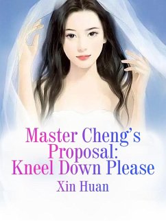 Master Cheng's Proposal: Kneel Down Please (eBook, ePUB) Cover Master Cheng's Proposal: Kneel Down Please (eBook, ePUB)