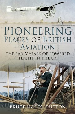 Pioneering Places of British Aviation (eBook, ePUB) - Bruce Hales-Dutton, Hales-Dutton