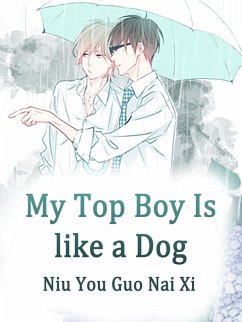 My Top Boy Is like a Dog (eBook, ePUB) - YouGuoNaiXi, Niu