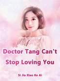 Doctor Tang, Can't Stop Loving You (eBook, ePUB) Doctor Tang, Can't Stop Loving You (eBook, ePUB)