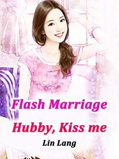 Cover Flash Marriage: Hubby, Kiss me (eBook, ePUB)