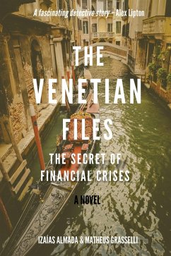 Venetian Files: The Secret of Financial Crises (eBook, ePUB) - Almada, Izaias