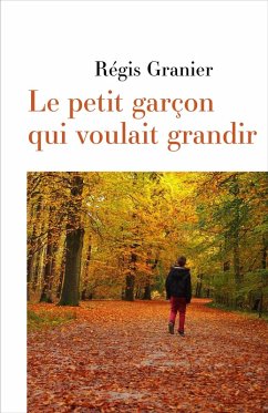 Le petit garcon qui voulait grandir (eBook, ePUB) Cover Le petit garcon qui voulait grandir (eBook, ePUB)