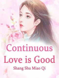 Continuous Love is Good (eBook, ePUB) - ShuMiaoQi, Shang