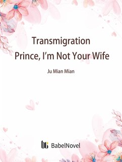 Cover Transmigration: Prince, I'm Not Your Wife (eBook, ePUB)