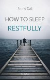 How to Sleep Restfully (eBook, PDF) How to Sleep Restfully (eBook, PDF)