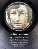 John Lennon - My Love Is Like A Bird With A Broken Wing (eBook, ePUB)