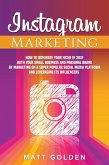 Instagram Marketing: How to Dominate Your Niche in 2019 with Your Small Business and Personal Brand by Marketing on a Super Popular Social Media Platform and Leveraging its Influencers (eBook, ePUB)